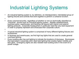 Industrial Lighting Systems  ,[object Object],[object Object],[object Object],[object Object],[object Object],[object Object]