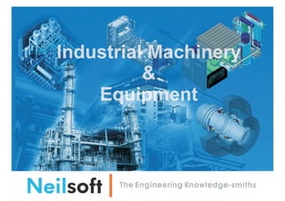 Industrial machinery & equipment at neilsoft