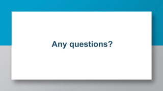 Any questions?
 