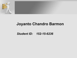 Joyanto Chandro Barmon
Student ID: 152-15-6236
 
