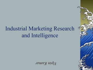 Industrial Marketing Research
and Intelligence

Vipin Kumar

 