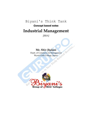 Biyani's Think Tank
Concept based notes
Industrial Management
[BBA]
Mr. Shiv Jhalani
Deptt. of Commerce & Management
Biyani Girls College, Jaipur
 
