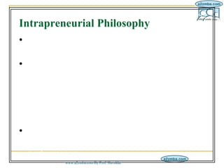 IM/9-8/12
Intrapreneurial Philosophy
• Intrapreneurship means entrepreneur within
  a company.
• When sales and marketing ...
