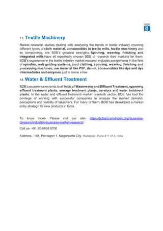 17. Textile Machinery
Market research studies dealing with analyzing the trends in textile industry covering
different typ...