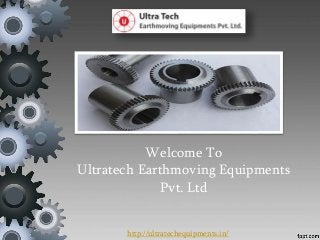 Welcome To
Ultratech Earthmoving Equipments
Pvt. Ltd
http://ultratechequipments.in/
 