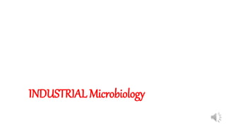 INDUSTRIAL Microbiology
 