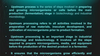 Upstream Processing Explained Industrial Microbiology .Upstream processing | PPTX