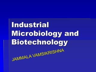 Industrial
Microbiology and
Biotechnology
 