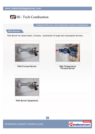 - Insdustrial Burners and Combustion Systems Components -


Pilot Burner:

Pilot Burner for steam boiler, furnaces , autom...