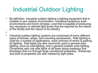 Industrial Outdoor Lighting  ,[object Object],[object Object]