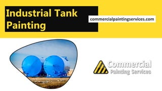 Industrial Tank
Painting
commercialpaintingservices.com
 
