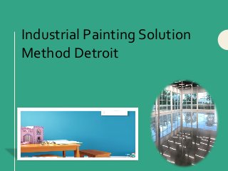 Industrial Painting Solution
Method Detroit
 