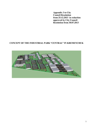 Appendix 3 to City
Council Resolution
from 25.12.2013 in redaction
approved by City Council
Resolution from 30.07.2013
CONCEPT OF THE INDUSTRIAL PARK “CENTRAL” IN KREMENCHUK
1
 