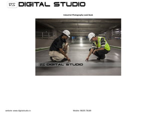 website: www.digitalstudio.in Mobile: 98205 78189
Industrial Photography Look Book
 
