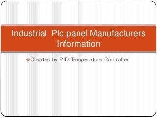 Created by PID Temperature Controller
Industrial Plc panel Manufacturers
Information
 