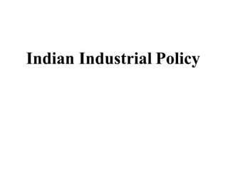 Indian Industrial Policy
 
