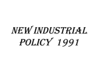 new IndustrIal
polIcy 1991
 
