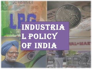 IndustrIa
l polIcy
of IndIa
 