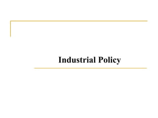 Industrial Policy
 