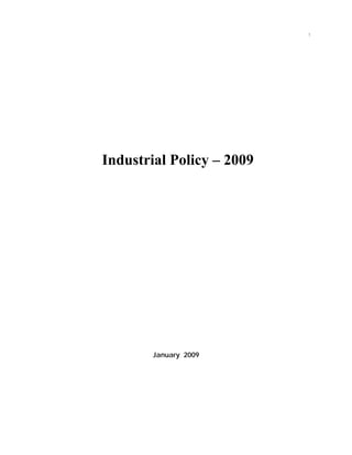 1




Industrial Policy – 2009




        January 2009
 