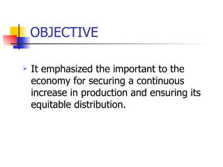 It emphasized the important to the economy for securing a continuous increase in production and ensuring its equitable distribution. OBJECTIVE 