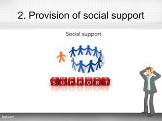 2. Provision of social support
 