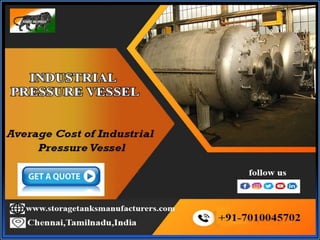 Industrial Pressure Vessel Chennai,Tamilnadu,Coimbatore,Madurai,Pondi,Trichy,Telangana,Visakhapatnam,Salem,Karnataka,Nellore,Tadasricity,Renigunta,Andhra, India.pptx