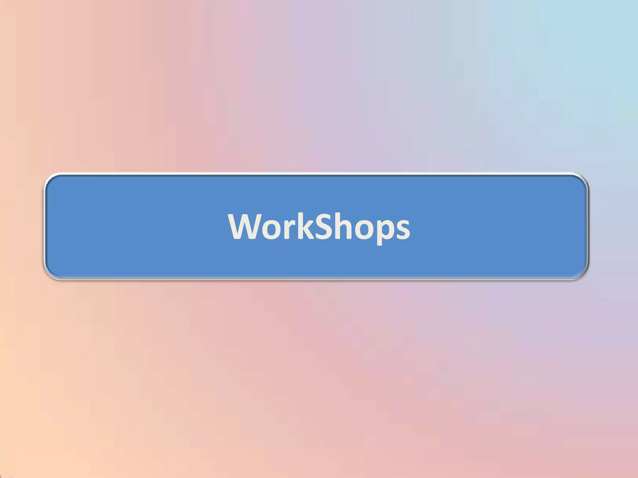 WorkShops
 