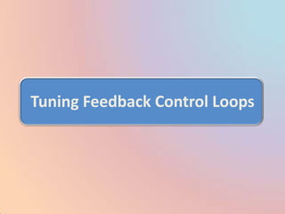 Tuning Feedback Control Loops
 