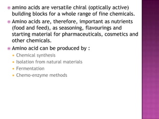 Industrial processing of amino acid slide | PPTX