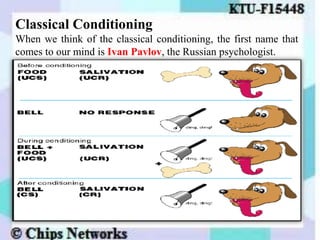 Classical Conditioning
When we think of the classical conditioning, the first name that
comes to our mind is Ivan Pavlov, the Russian psychologist.
 