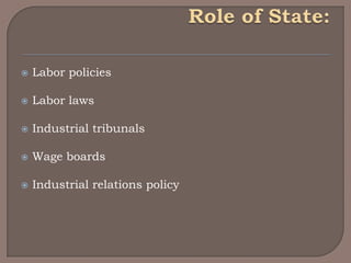    Labor policies

   Labor laws

   Industrial tribunals

   Wage boards

   Industrial relations policy
 