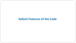 Salient Features of the Code
 