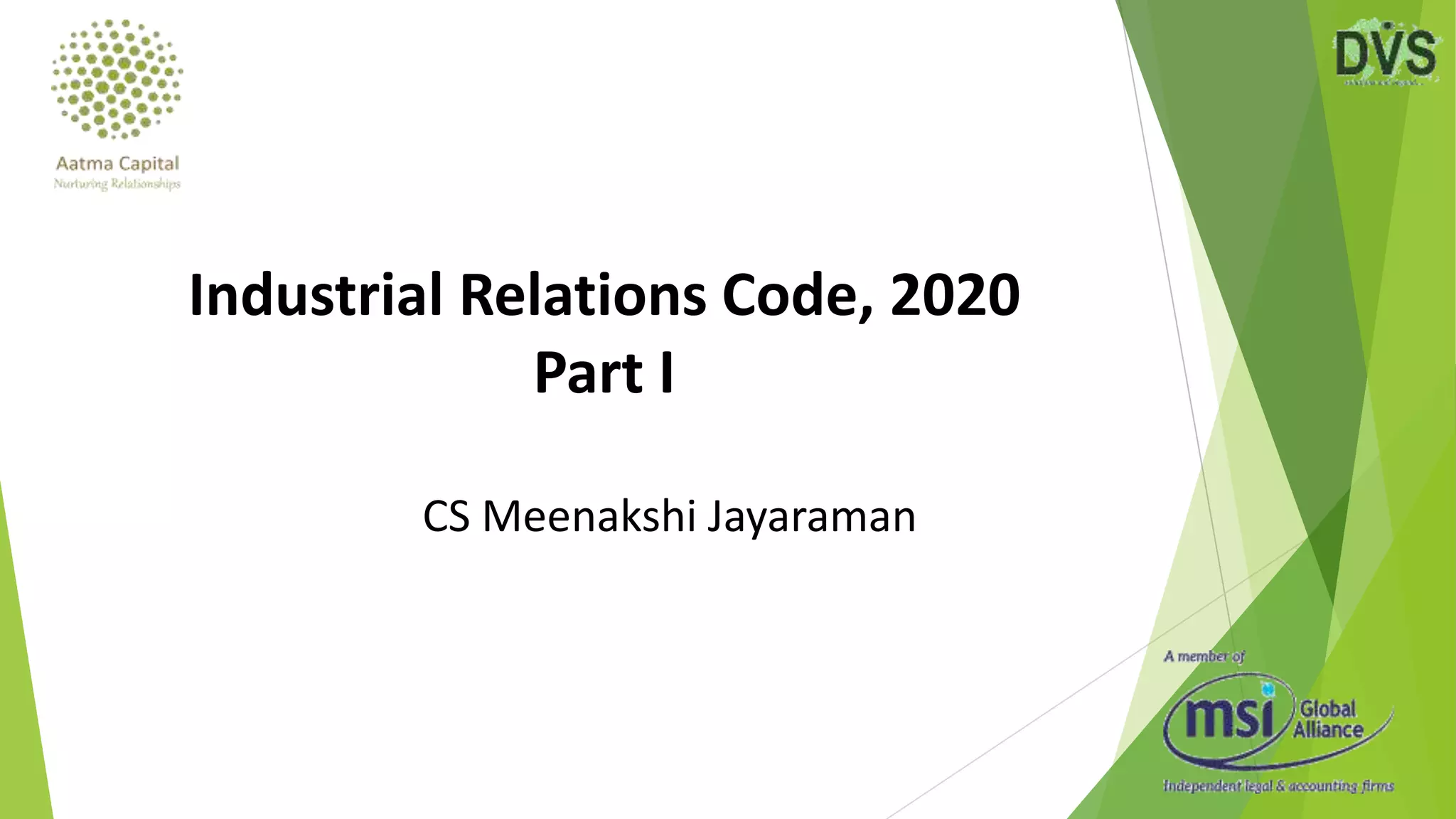 CS Meenakshi Jayaraman
Industrial Relations Code, 2020
Part I
 