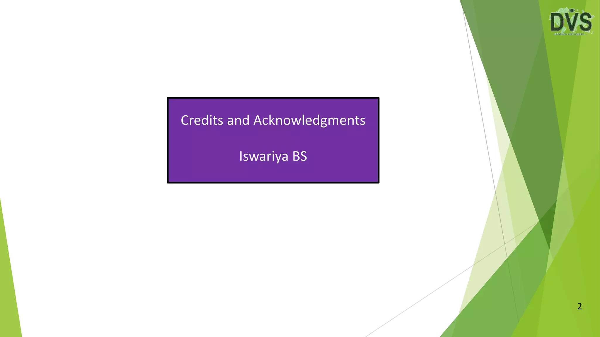2
Credits and Acknowledgments
Iswariya BS
 