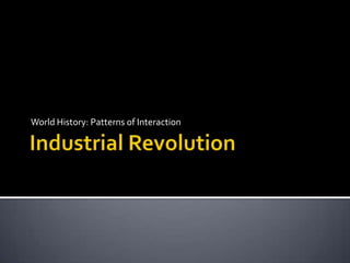 Industrial Revolution World History: Patterns of Interaction 