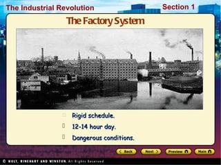 The Factory System Rigid schedule. 12-14 hour day. Dangerous conditions. 