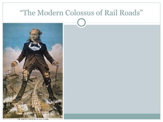 “The Modern Colossus of Rail Roads”
 