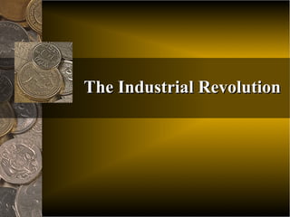 The Industrial Revolution

 