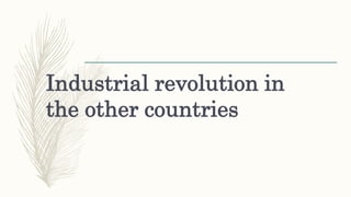 Industrial revolution in
the other countries
 