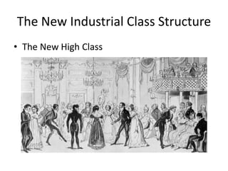 The New Industrial Class Structure
• The New High Class
 