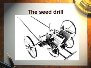The seed drill
 
