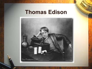 Thomas Edison
 