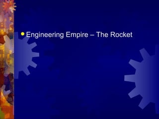  Engineering   Empire – The Rocket
 