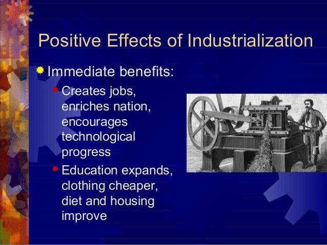 The Positive Impact Of Industrialization On The