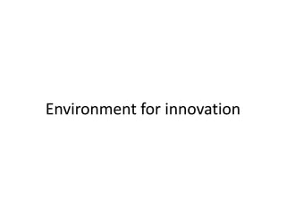 Environment for innovation

 