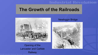 The Growth of the Railroads
Opening of the
Lancaster and Carlisle
Railway
Newbiggin Bridge
 