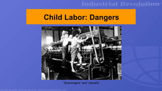 Child Labor: Dangers
“Scavengers” and “piecers”
 