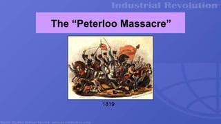 The “Peterloo Massacre”
1819
 