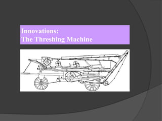 Innovations:
The Threshing Machine
 